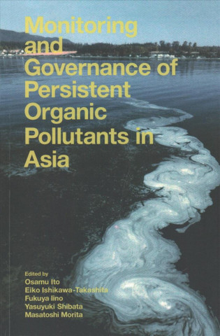 Kniha Monitoring and Governance of Persistent Organic Pollutants in Asia United Nations Publications