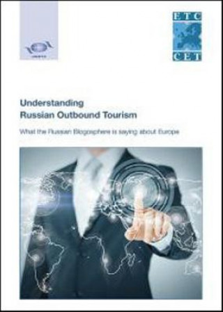 Könyv Understanding Russian Outbound Tourism What the Russian Blogosphere Is Saying about Europe World Tourism Organization