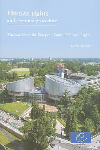 Könyv Human Rights and Criminal Procedure: The Case Law of the European Court of Human Rights Jeremy McBride