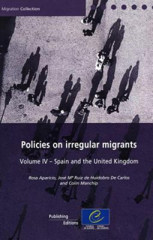 Carte Policies on Irregular Migrants, Volume IV: Spain and the United Kingdom Rosa Aparicio