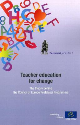 Książka Teacher Education for Change - The Theory Behind the Council of Europe Pestalozzi Programme (Pestalozzi Series N1) (2011) Council of Europe