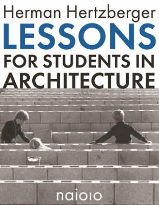 Könyv Herman Hertzberger - Lessons for Students in Architecture 