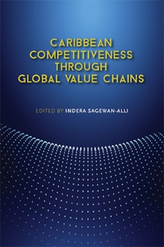 Livre Caribbean Competitiveness through Global Value Chains Indera Sagewan-Alli