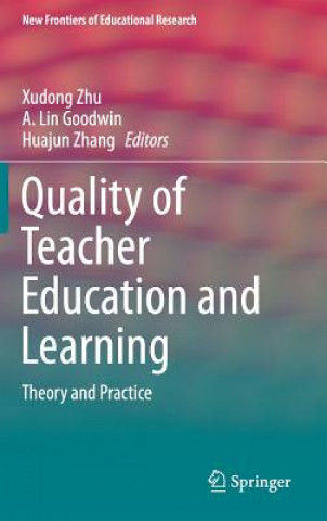 Książka Quality of Teacher Education and Learning Xudong Zhu