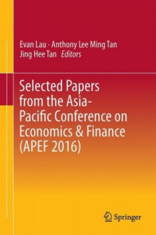 Knjiga Selected Papers from the Asia-Pacific Conference on Economics & Finance (APEF 2016) Evan Lau