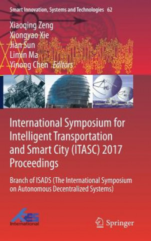 Livre International Symposium for Intelligent Transportation and Smart City (ITASC) 2017 Proceedings Xiaoqing Zeng