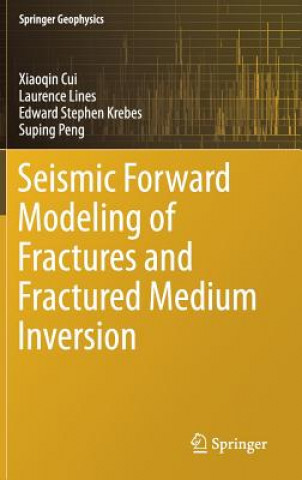 Livre Seismic Forward Modeling of Fractures and Fractured Medium Inversion Xiaoqin Cui