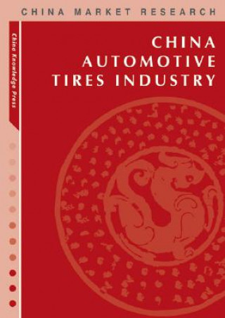 Книга China Automotive Tire Industry: Market Research Reports China Knowledge Press