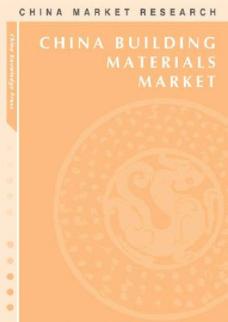 Książka China Building Materials Market: Market Research Reports China Knowledge Press