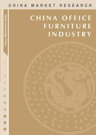 Książka China Office Furniture Industry: Market Research Reports China Knowledge Press