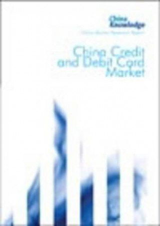 Книга China Credit and Debit Card Market 2007: Market Research Reports China Knowledge Press