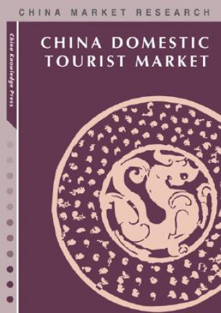 Carte China Domestic Tourist Market: Market Research Report China Knowledge Press