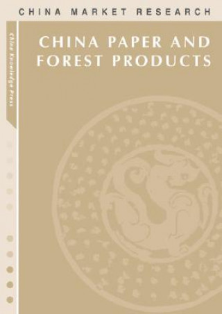 Książka China Paper and Forest Products: Market Research Report China Knowledge Press