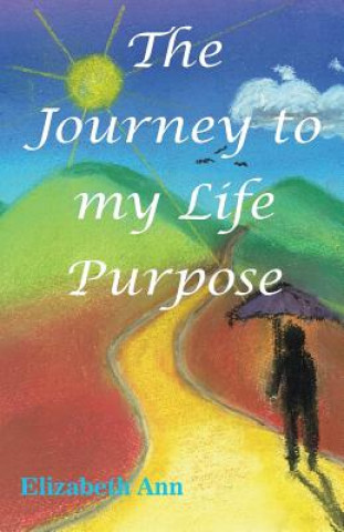 Kniha Journey to my Life Purpose Elizabeth Ann