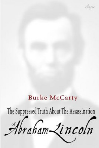 Książka Suppressed Truth About the Assassination of Abraham Lincoln Burke McCarty