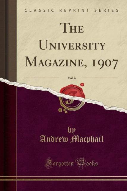 Könyv The University Magazine, 1907, Vol. 6 (Classic Reprint) Andrew Macphail