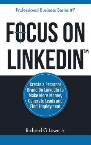 Carte Focus on LinkedIn Richard G Lowe Jr