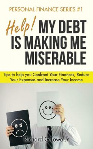 Könyv Help! My Debt is Making Me Miserable Richard G Lowe Jr