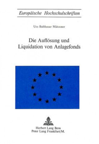 Könyv Die Aufloesung und Liquidation von Anlagefonds Urs Balthasar Mätzener