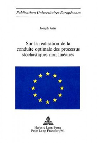 Könyv Sur la realisation de la conduite optimale des processus stochastiques non lineaires Joseph Ariss