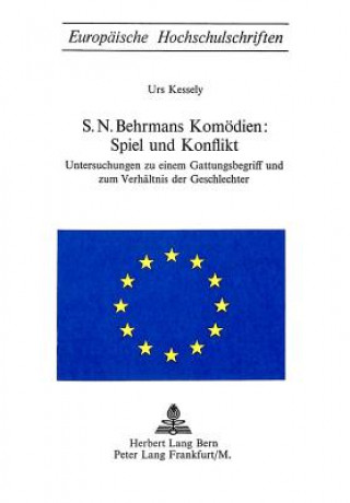 Libro S.N. Behrmans Komoedien: Spiel und Konflikt Urs Kessely