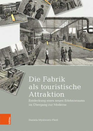 Kniha Die Fabrik als touristische Attraktion Daniela Mysliwietz-Fleiß