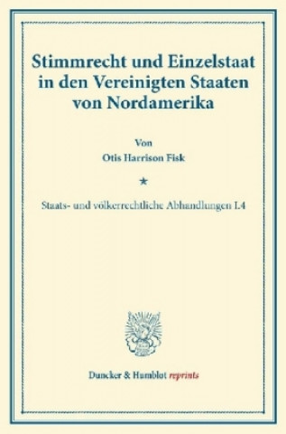 Kniha Stimmrecht und Einzelstaat in den Vereinigten Staaten von Nordamerika. Otis Harrison Fisk