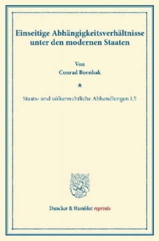 Kniha Einseitige Abhängigkeitsverhältnisse unter den modernen Staaten. Conrad Bornhak