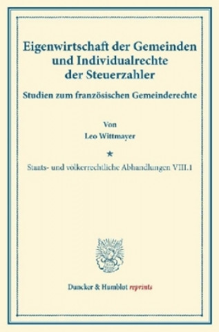 Carte Eigenwirtschaft der Gemeinden und Individualrechte der Steuerzahler. Leo Wittmayer