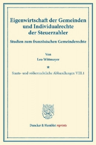 Book Eigenwirtschaft der Gemeinden und Individualrechte der Steuerzahler. Leo Wittmayer