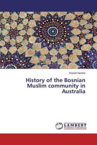Könyv History of the Bosnian Muslim community in Australia Dzavid Haveric