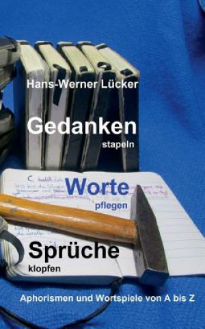 Könyv Gedanken stapeln Worte pflegen Spruche klopfen Hans-Werner Lücker