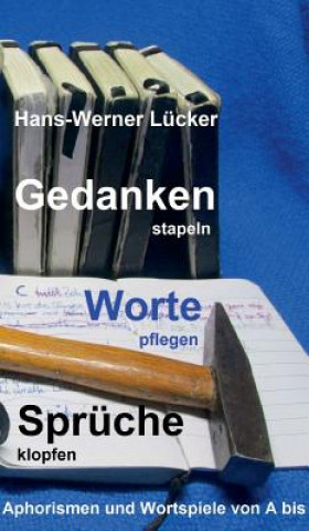 Kniha Gedanken stapeln Worte pflegen Spruche klopfen Hans-Werner Lücker