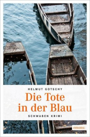 Könyv Die Tote in der Blau Helmut Gotschy