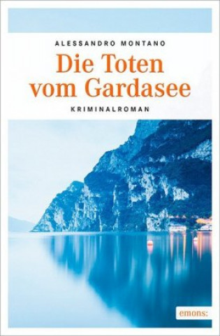 Kniha Die Toten vom Gardasee Allessandro Montano