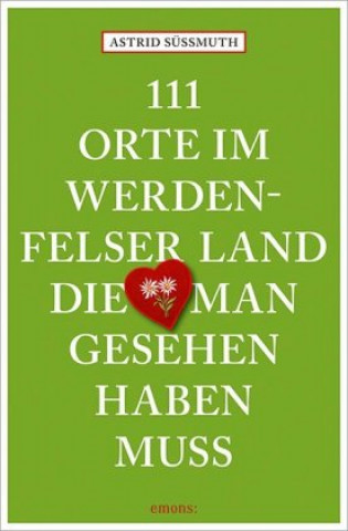 Carte 111 Orte im Werdenfelser Land, die man gesehen haben muss Astrid Süßmuth