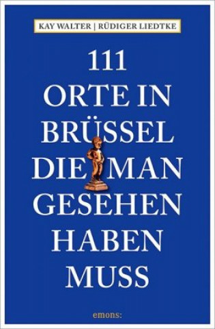 Kniha 111 Orte in Brüssel, die man gesehen haben muss Kay Walter