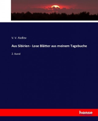 Kniha Aus Sibirien - Lose Blatter aus meinem Tagebuche V. V. Radlov