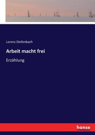 Книга Arbeit macht frei Lorenz Diefenbach