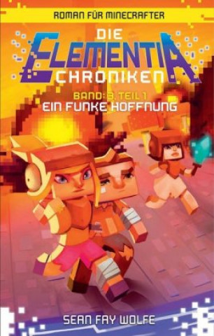 Kniha Ein Funke Hoffnung - Roman für Minecrafter Sean Fay Wolfe