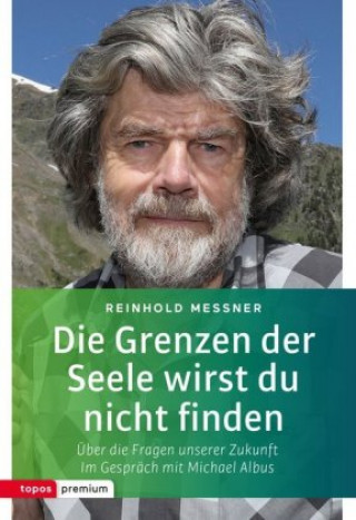 Kniha Die Grenzen der Seele wirst du nicht finden Reinhold Messner