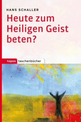 Книга Heute zum Heiligen Geist beten? Hans Schaller