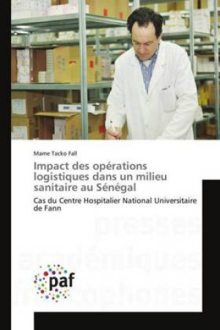 Książka Impact des opérations logistiques dans un milieu sanitaire au Sénégal Mame Tacko Fall