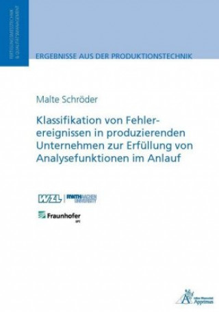 Knjiga Klassifikation von Fehlerereignissen in produzierenden Unternehmen zur Erfüllung von Analysefunktionen im Anlauf Malte Schröder