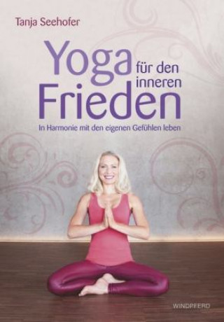 Könyv Yoga für den inneren Frieden Tanja Seehofer