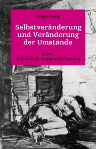 Kniha Selbstveränderung und Veränderung der Umstände 1 Frigga Haug