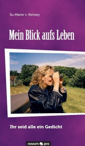 Könyv Mein Blick aufs Leben Su-Marie V Kensey