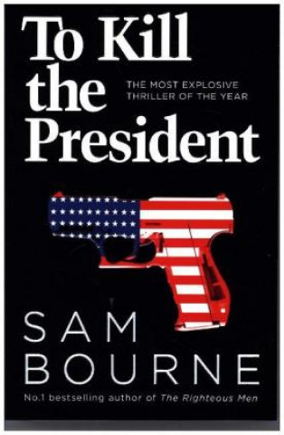 Livre To Kill the President Sam Bourne