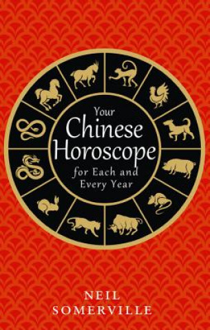 Kniha Your Chinese Horoscope for Each and Every Year Neil Somerville
