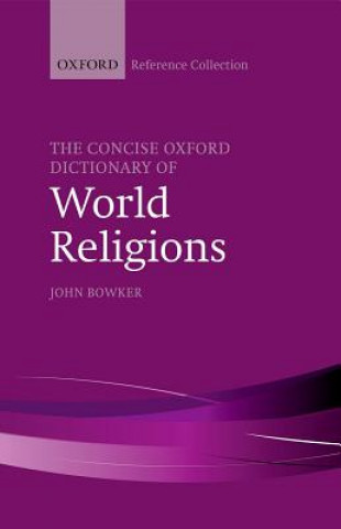 Carte Concise Oxford Dictionary of World Religions John Bowker